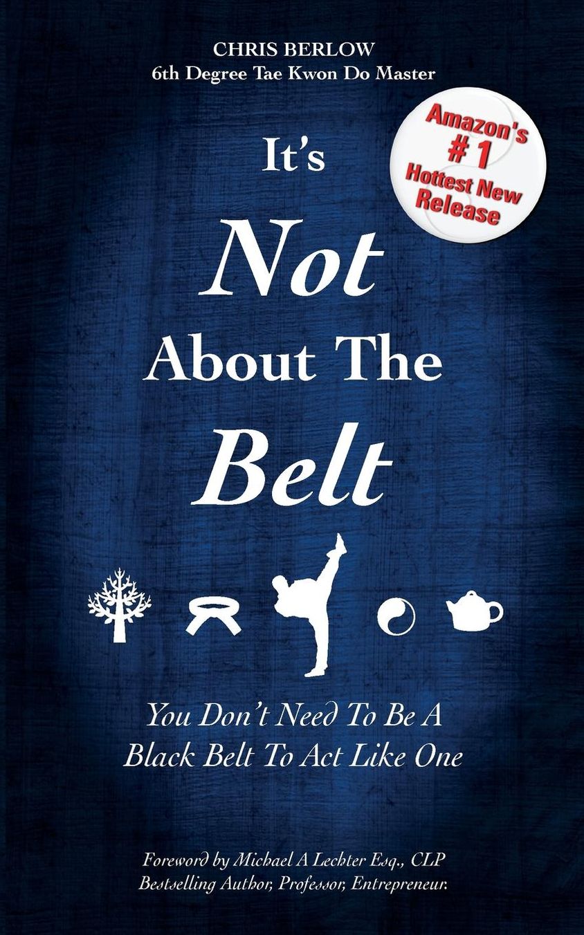 It's Not About the Belt: You Don't Need a Black Belt to Live Like One