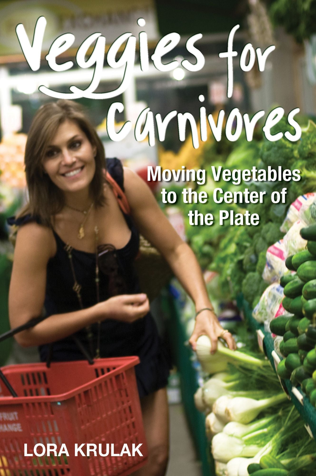 Veggies for Carnivores: Moving Vegetables to the Center of the Plate