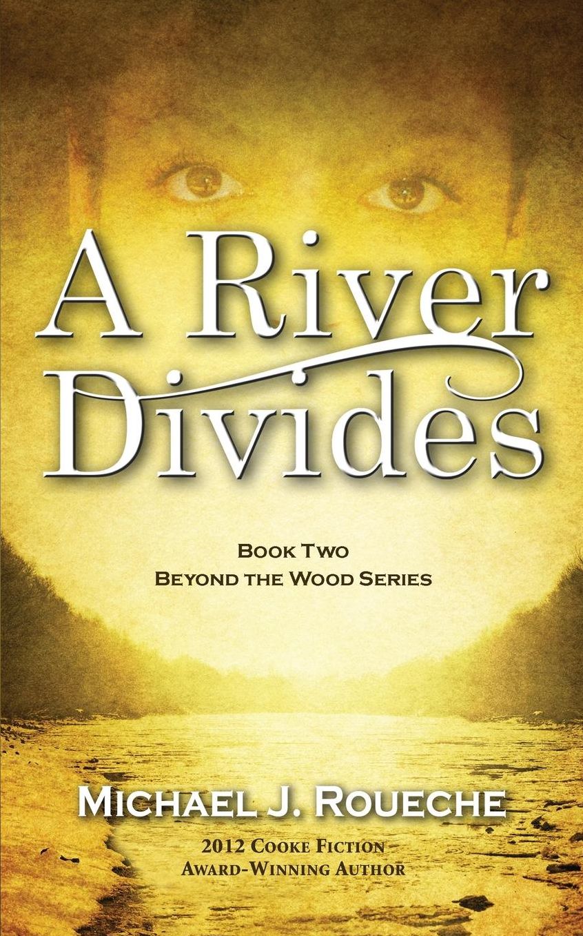 A River Divides: Book Two, Beyond the Wood Series