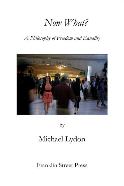 Now What?: A Philosophy of Freedom and Equality