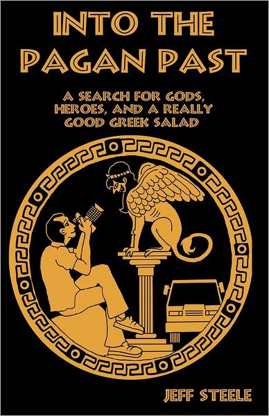 Into the Pagan Past: A Search for Gods, Heroes and a Really Good Greek Salad