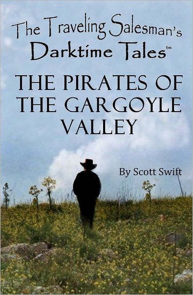 The Pirates of the Gargoyle Valley: A Traveling Salesman's Darktime Tales