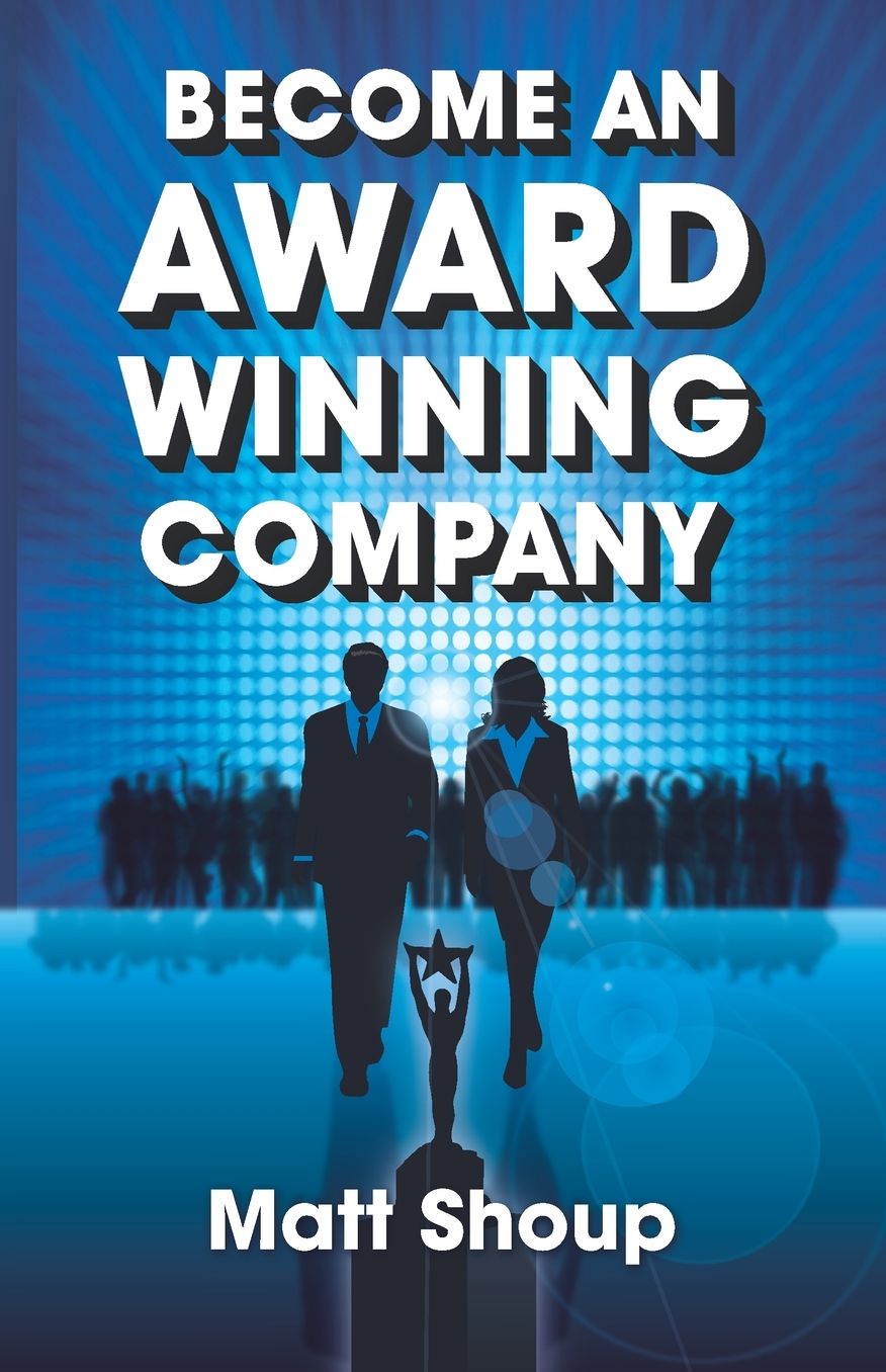 Become an Award Winning Company: The Million Dollar Secret Every Entrepreneur Needs to Know