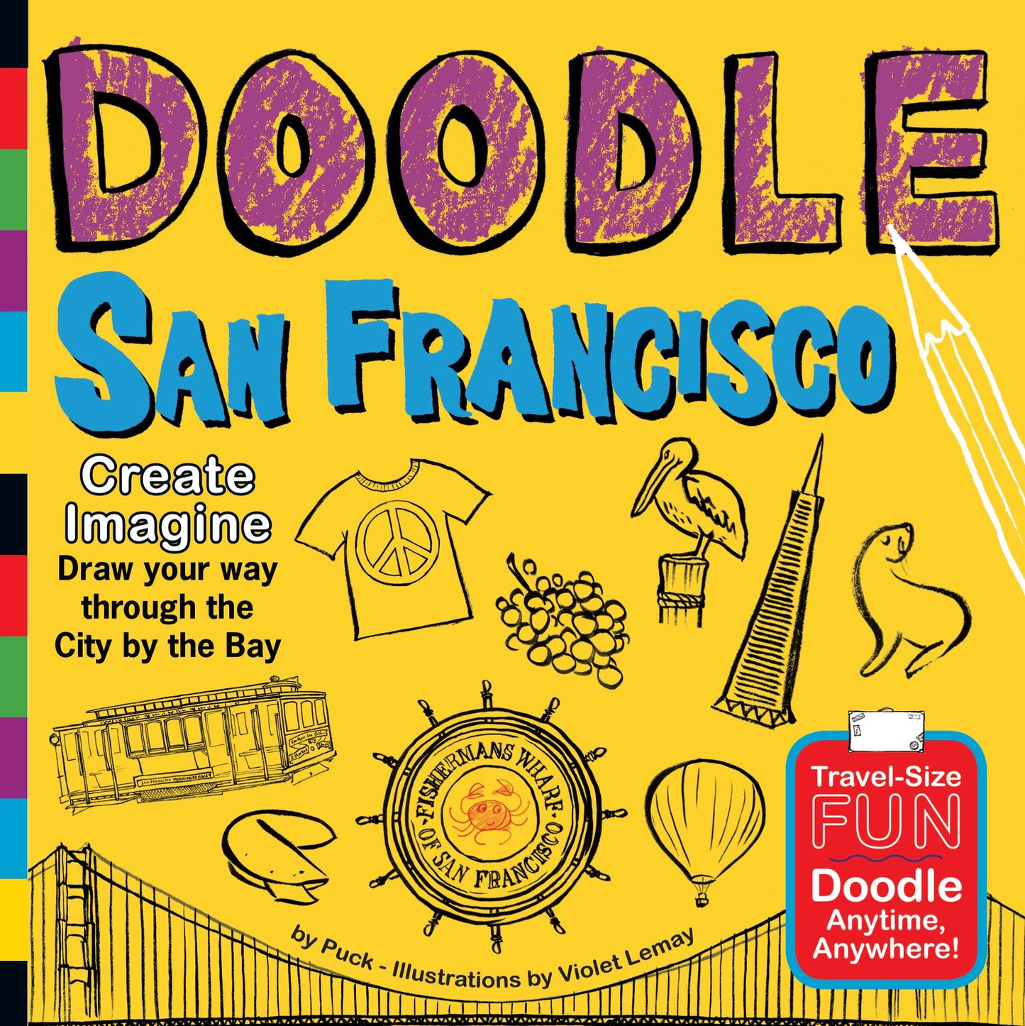 Doodle San Francisco: Create. Imagine. Draw Your Way Through the City by the Bay.