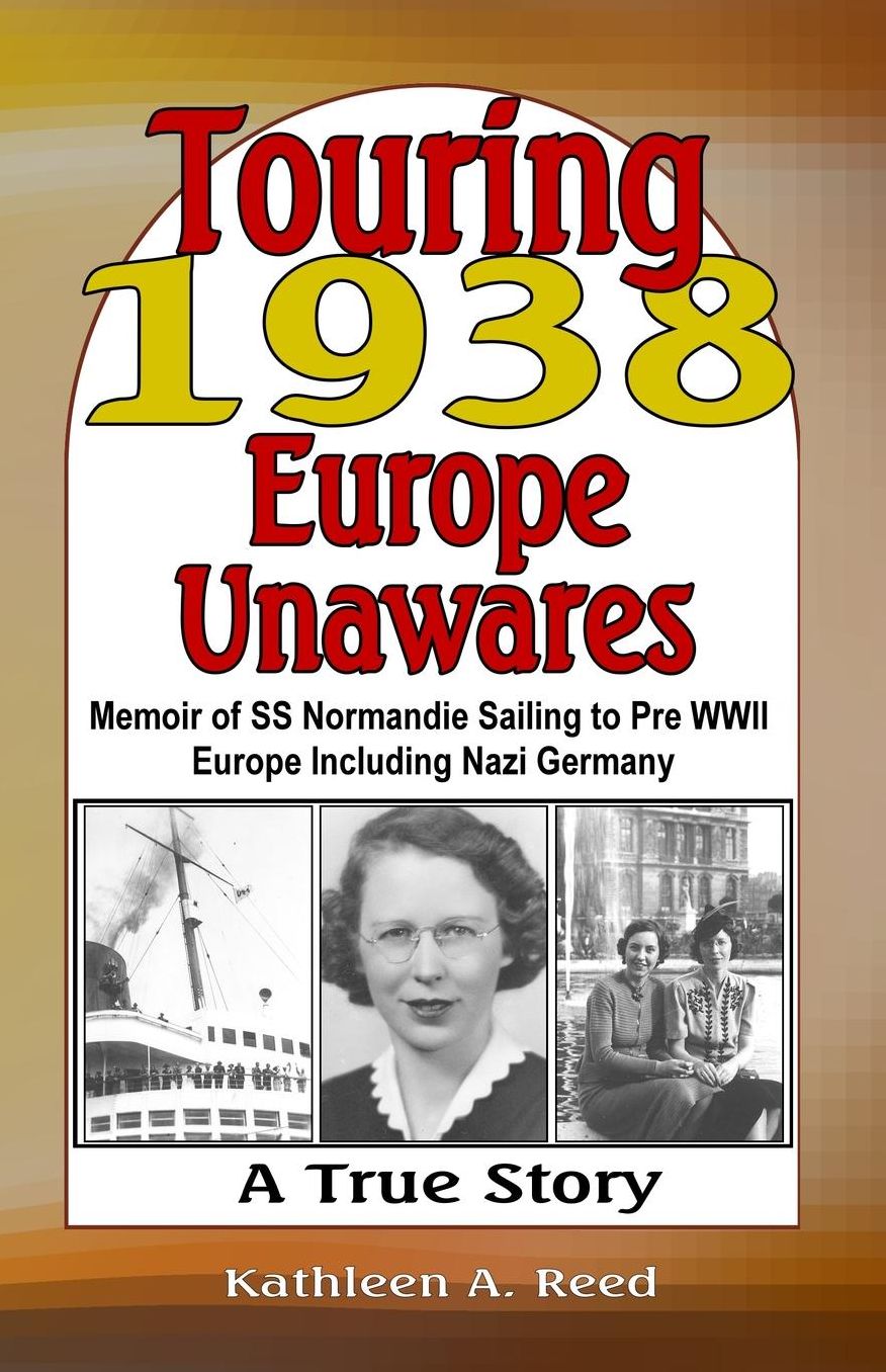 Touring 1938 Europe Unawares: Memoir of SS Normandie Sailing to Pre WWII Europe Including Nazi Germany