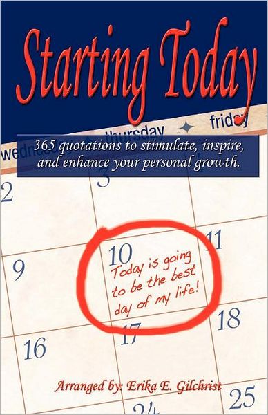 Starting Today: 365 quotations to stimulate, inspire, and enhance your personal Growth