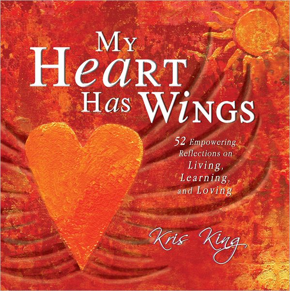 My Heart Has Wings: 52 Empowering Reflictions on Living, Learning, and Loving