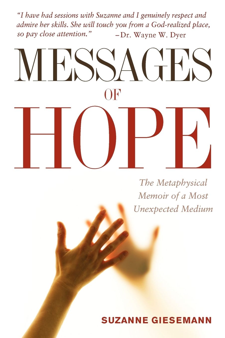 Messages Of Hope: The Metaphysical Memoir of a Most Unexpected Medium