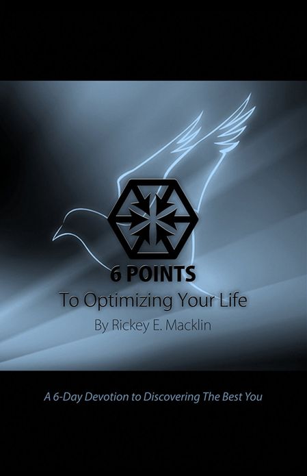 6 Points To Optimizing Your Life: 6-Day Devotion To Discovering The Best You