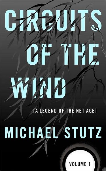Circuits of the wind Vol. 1: A legend of the net Age