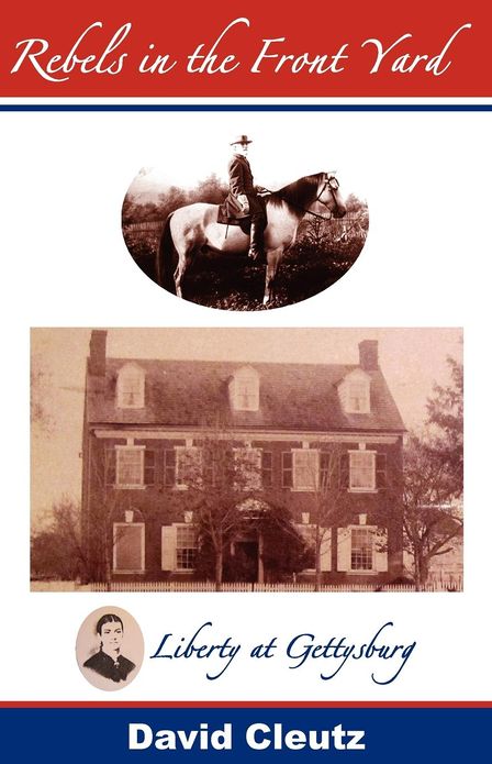 Rebels in the Front Yard: Liberty at Gettysburg