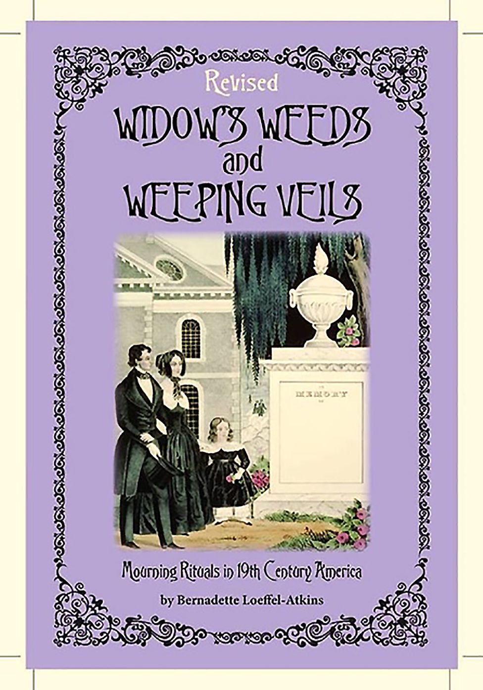 Widow's Weeds and Weeping Veils Revised: Mourning Rituals in 19th Century America