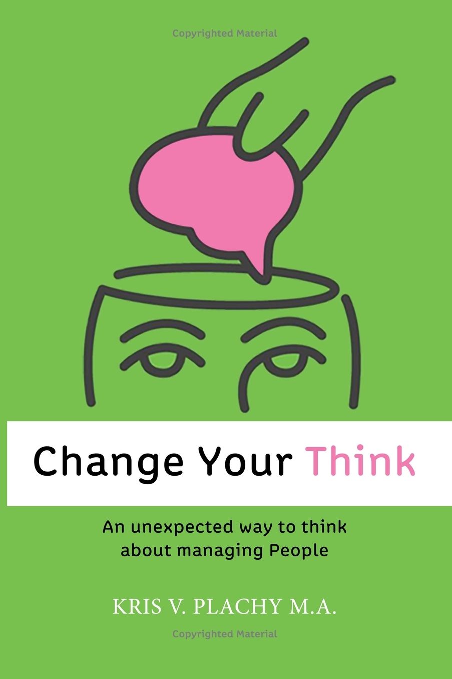 Change Your Think: An Unexpected Way to Think about Managing People