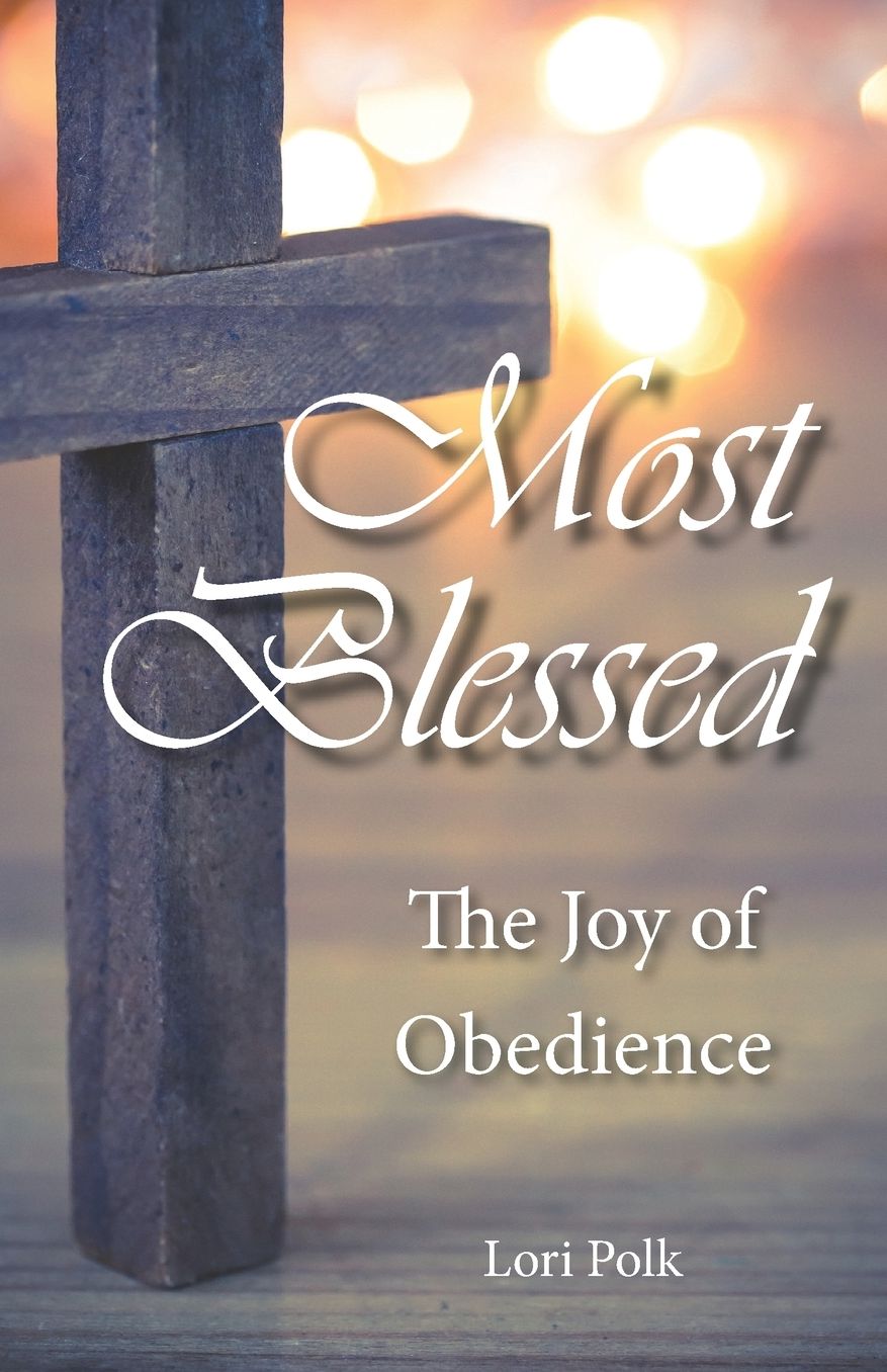 Most Blessed: The Joy of Obedience