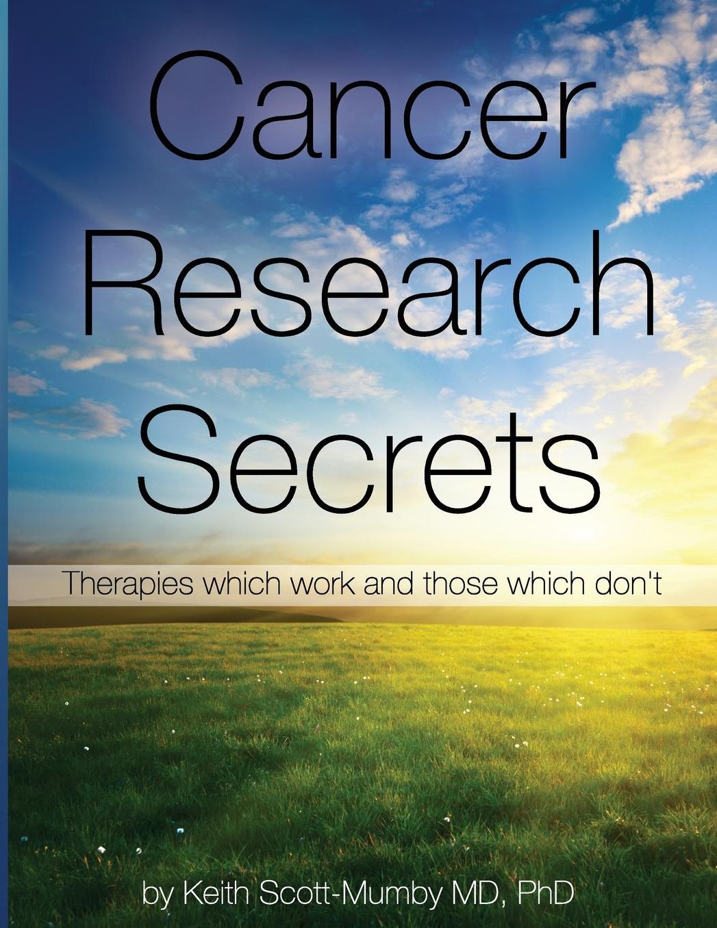 Cancer Research Secrets: Therapies Which Work and Those Which Don't
