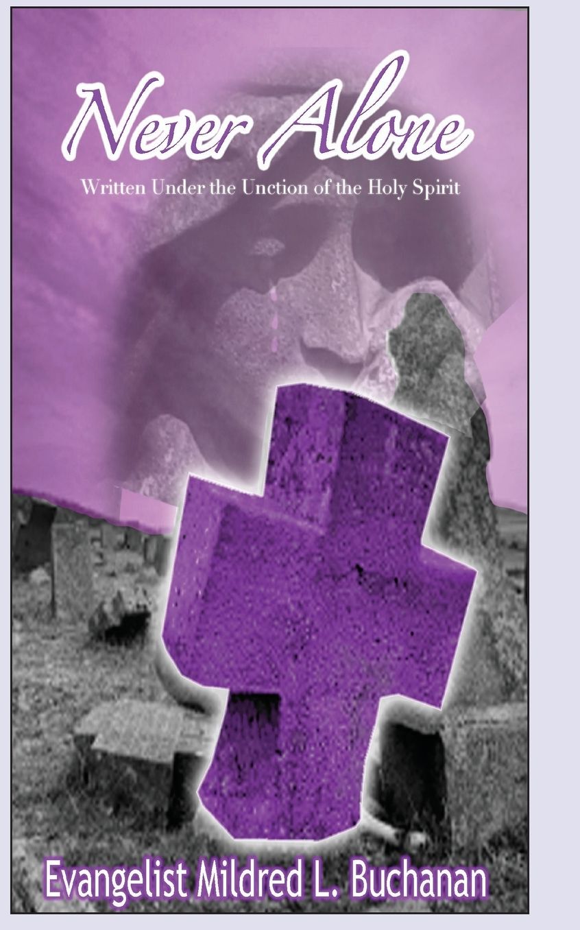 Never Alone: Written Under the Unction of the Holy Spirit