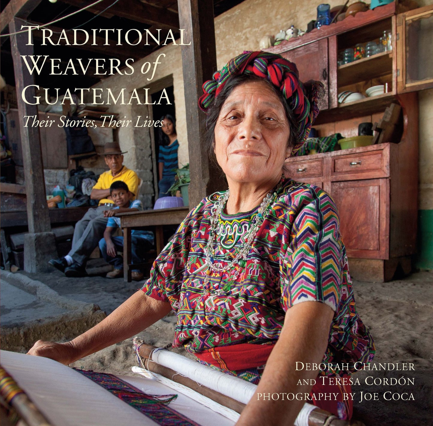 Traditional Weavers of Guatemala: Their Stories, Their Lives