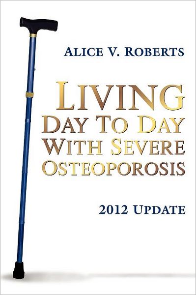 Living Day To Day With Severe Osteoporosis