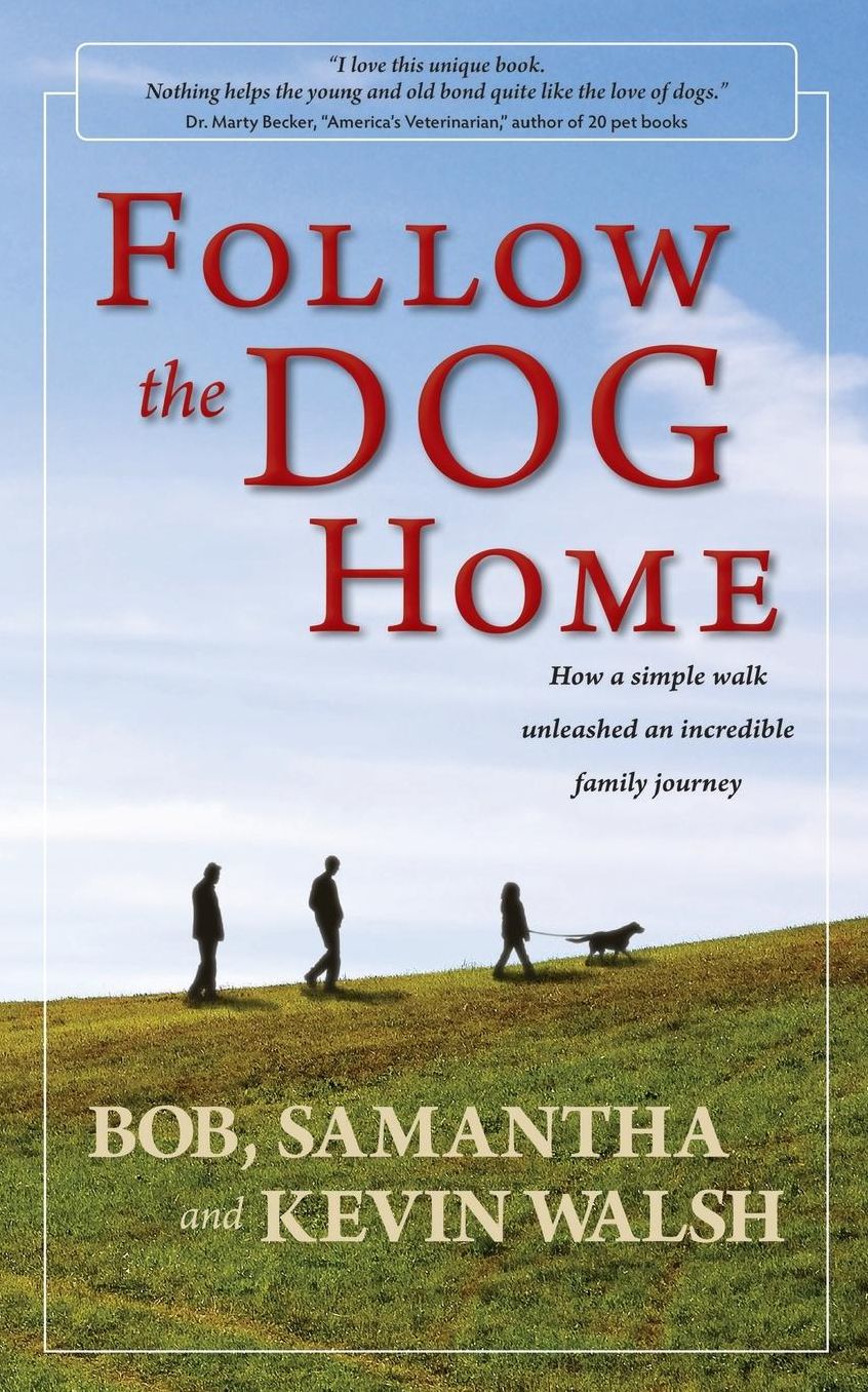 Follow the Dog Home: How a Simple Walk Unleashed an Incredible Family Journey