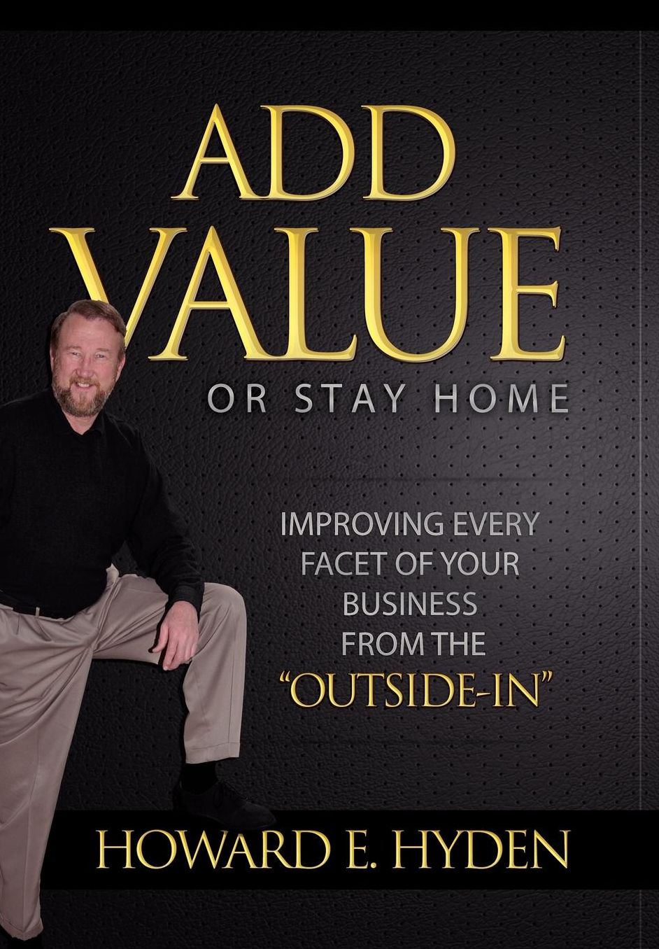 Add Value Or Stay Home