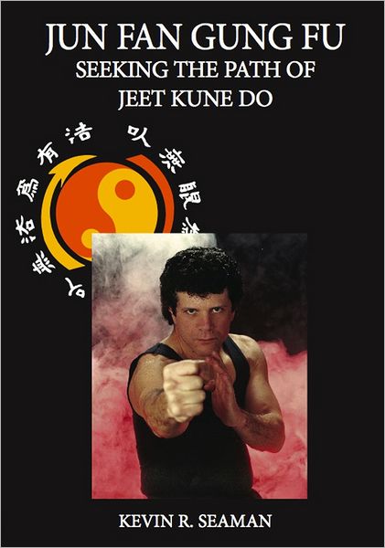 Jun Fan Gung Fu Seeking The Path Of Jeet Kune Do