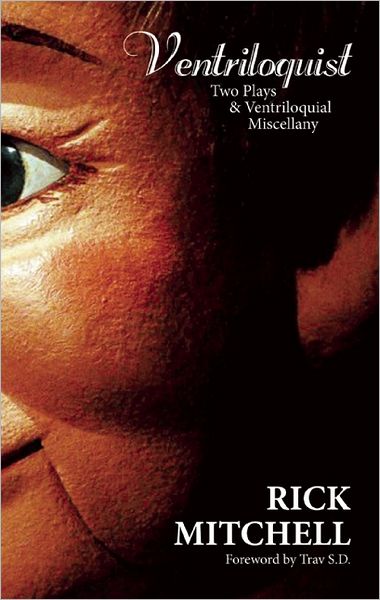 Ventriloquist: Two Plays and Vetriloquial Miscellany