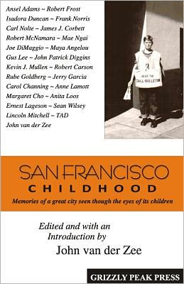 San Francisco Childhood: Memories of a Great City Seen Through the Eyes of Its Children
