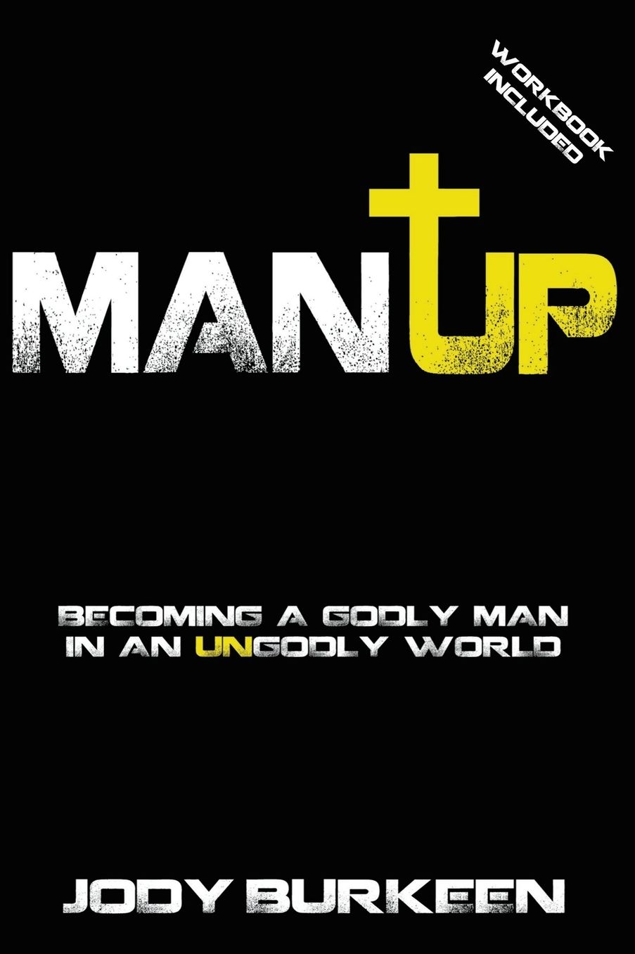 Man Up!: Becoming a Godly Man in an Ungodly World