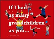 If I Had As Many Grandchildren As You...
