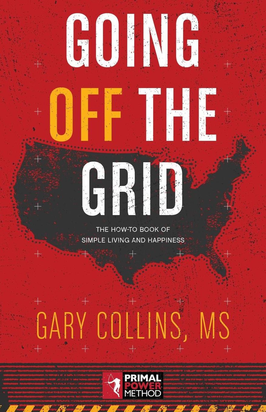 Going Off The Grid: The How-To Book Of Simple Living And Happiness