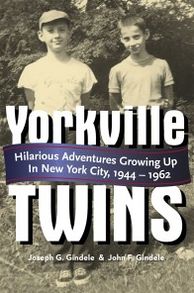 Yorkville Twins: Hilarious Adventures Growing up in New York City, 1944-1962