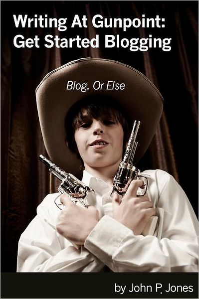 Writing at Gunpoint: Blog. or Else.