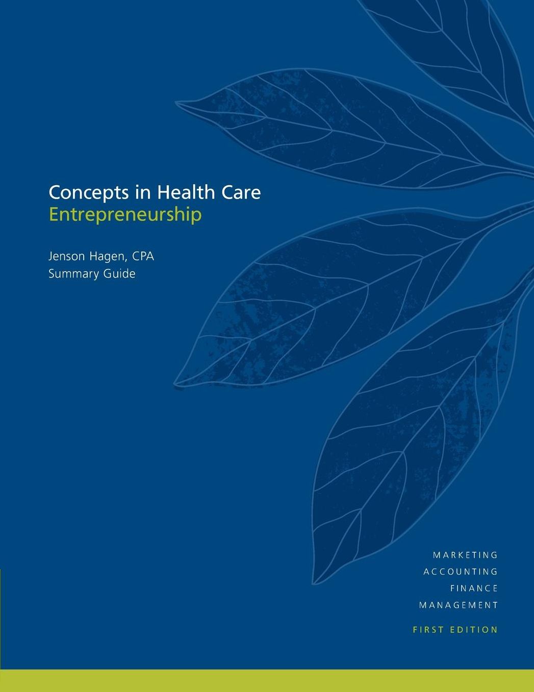Concepts in Health Care Entrepreneurship: Summary Guide
