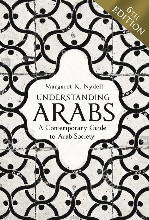 Understanding Arabs: A Contemporary Guide to Arab Society