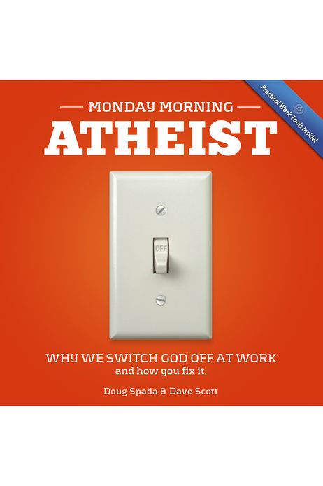 Monday Morning Atheist: Why We Switch God Off at Work and How You Fix It