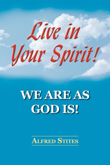 Live In Your Spirit! We Are as God Is