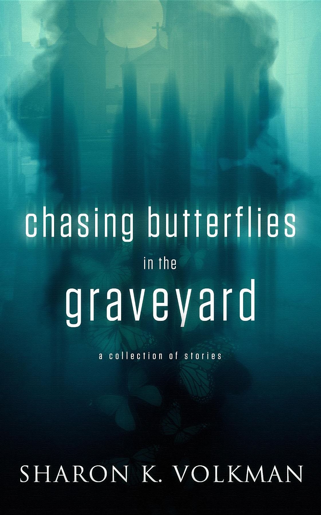 Chasing Butterflies oin the Graveyard: -