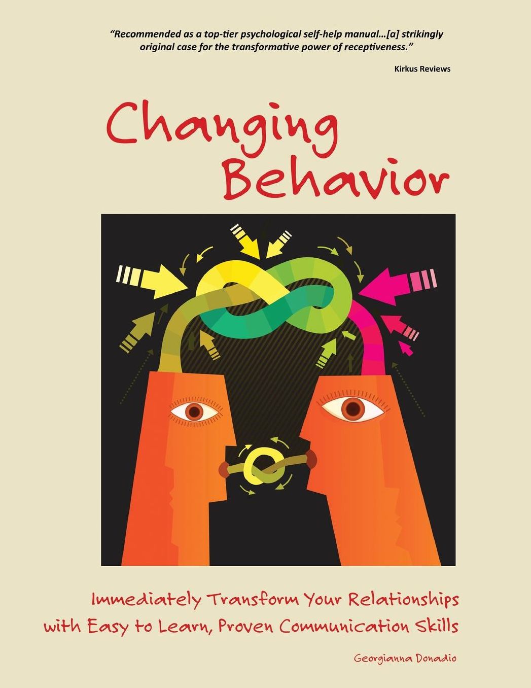 Changing Behavior: Immediately Transform Your Relationships with Easy-to-Learn, Proven Communication Skills