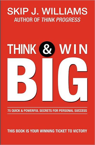 Think and Win Big: 75 Quick and Powerful Secrets for Personal Success