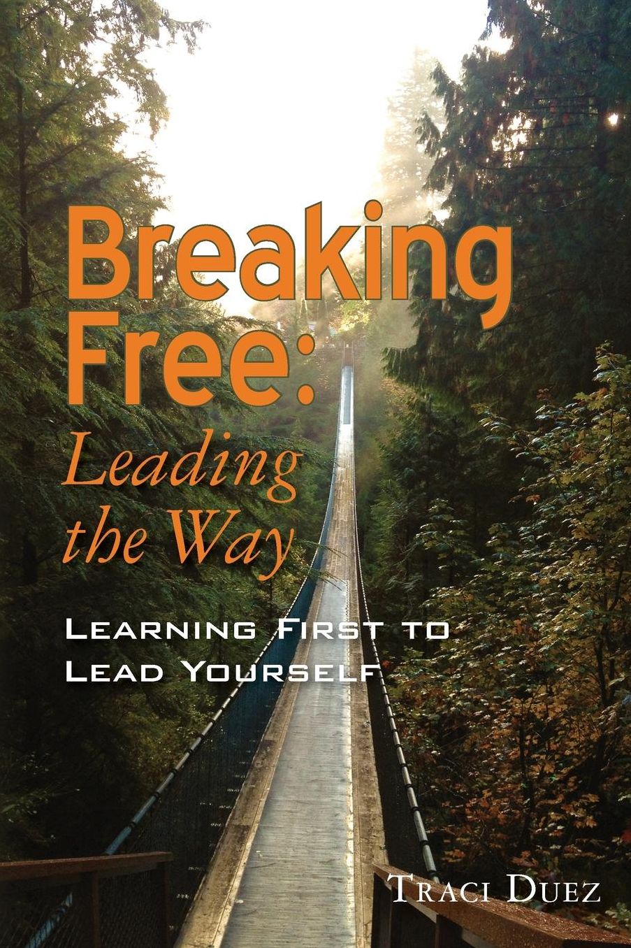 Breaking Free: Leading the Way: Learning First to Lead Yourself