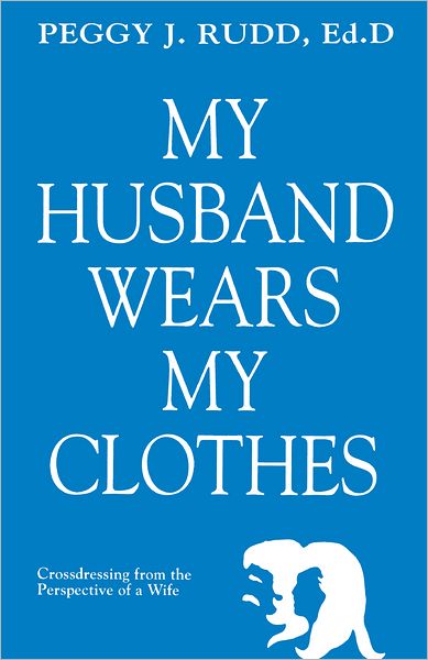 My Husband Wears My Clothes: Crossdressing From the Perspective of a Wife