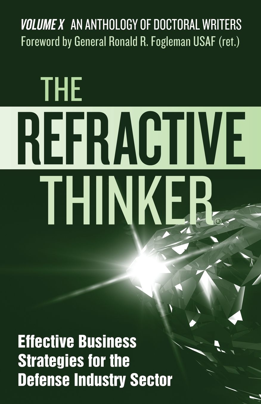 The Refractive Thinker: Vol X: Effective Business Strategies for the Defense Industry Sector