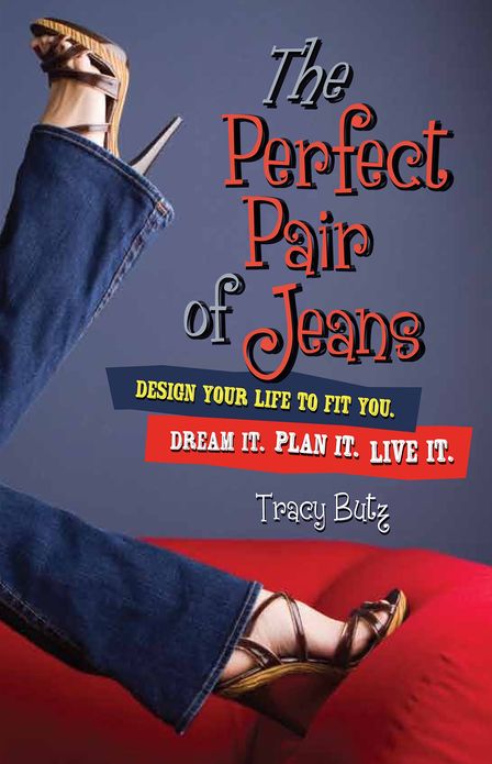 The Perfect Pair of Jeans: Design Your Life to Fit You