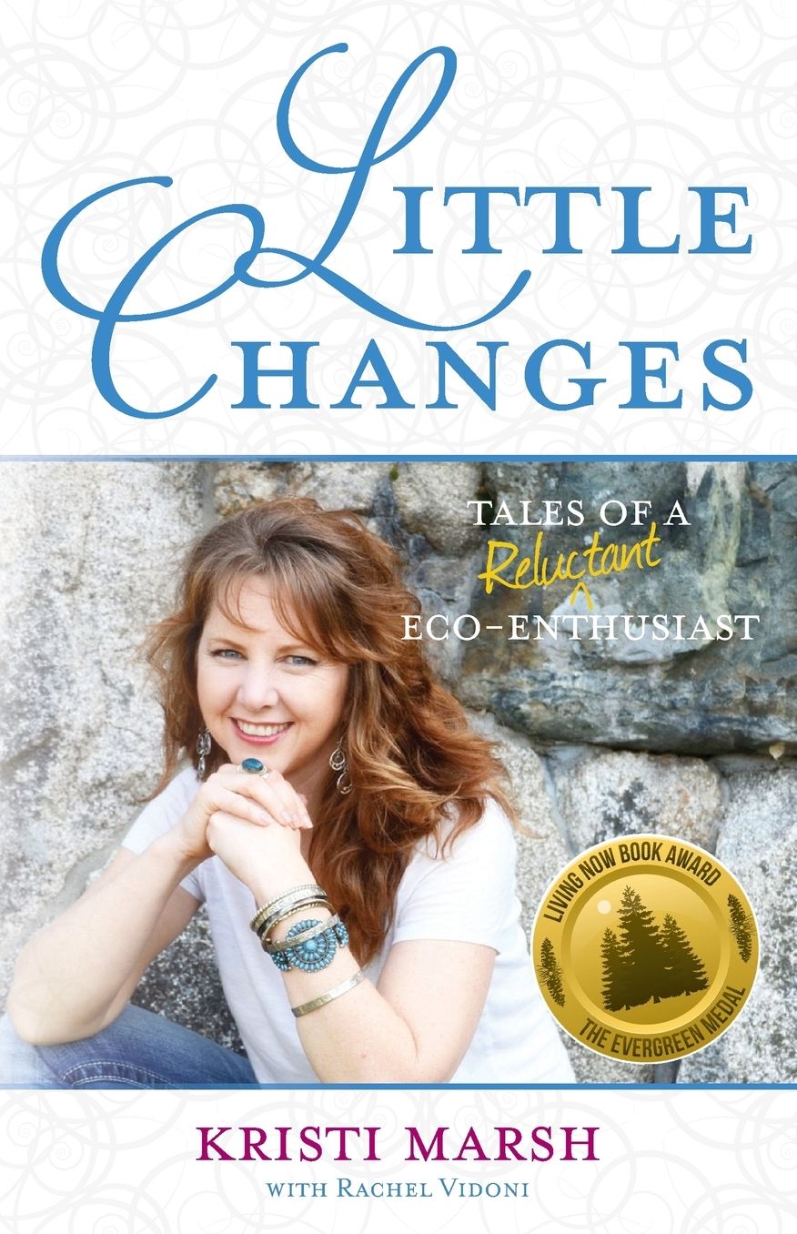 Little Changes: Tales of a Reluctant Eco-Enthusiast