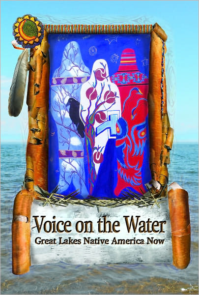 Voice on the Water: Great Lakes Native America Now