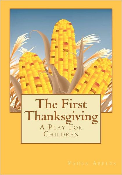 The First Thanksgiving: A Play for Children