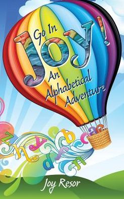 Go In Joy!: An Alphabetical Adventure