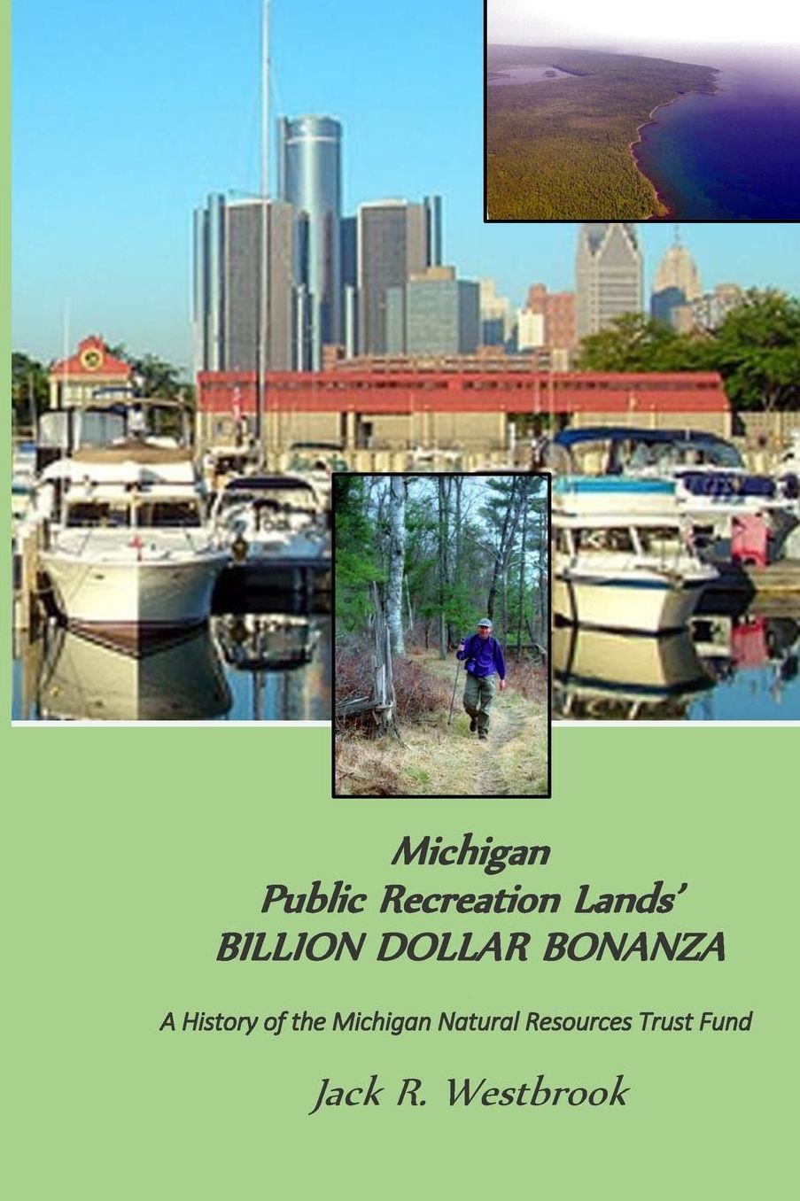 Michigan Public Recreation Lands' BILLION DOLLAR BONANZA: The Michigan Natural Resources Trust Fund Story