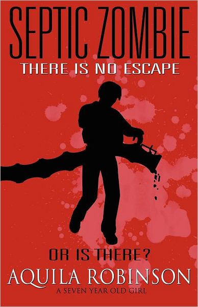 Septic Zombie - A Short Story (Written By A Seven Year Old Home Schooled Girl)