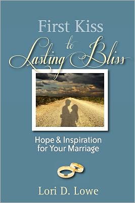 First Kiss to Lasting Bliss: Hope and Inspiration for Your Marriage